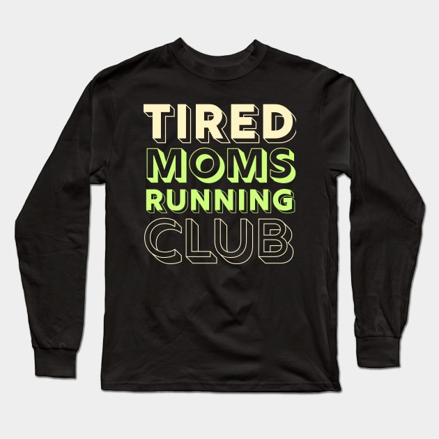 Tired Moms Running Club Mother Runner Marathon Mom Long Sleeve T-Shirt by PodDesignShop